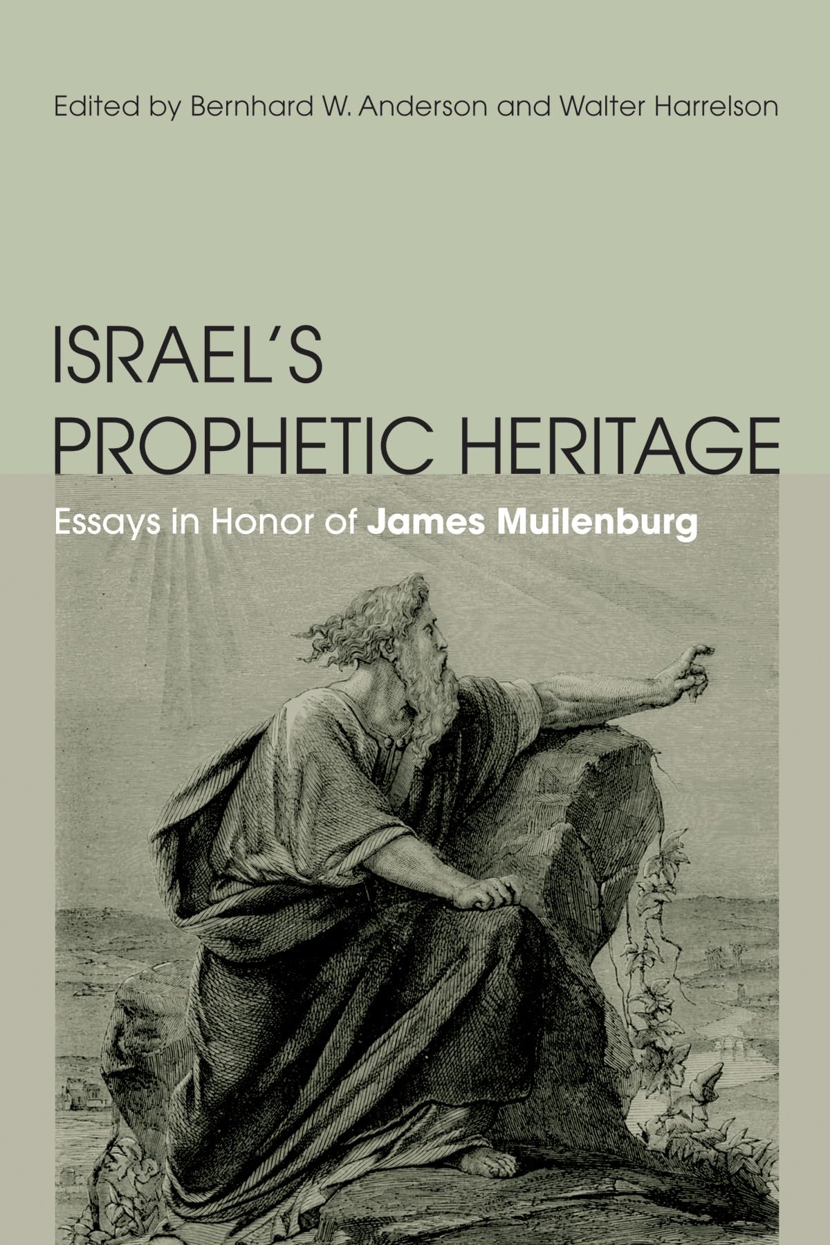 Israel's Prophetic Heritage: Essays in Honor of James Muilenburg