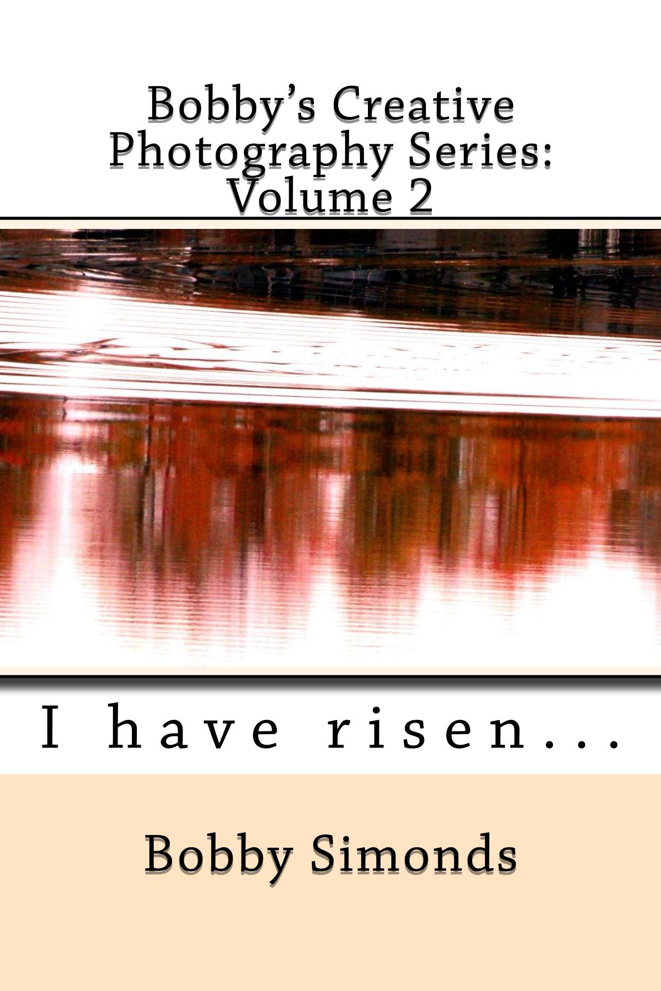 Bobby's Creative Photography Series Volume 2 I have risen album photo anglophone