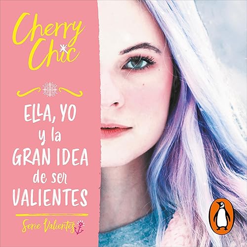 Ella, yo y la gran idea de ser valientes: Valientes 1