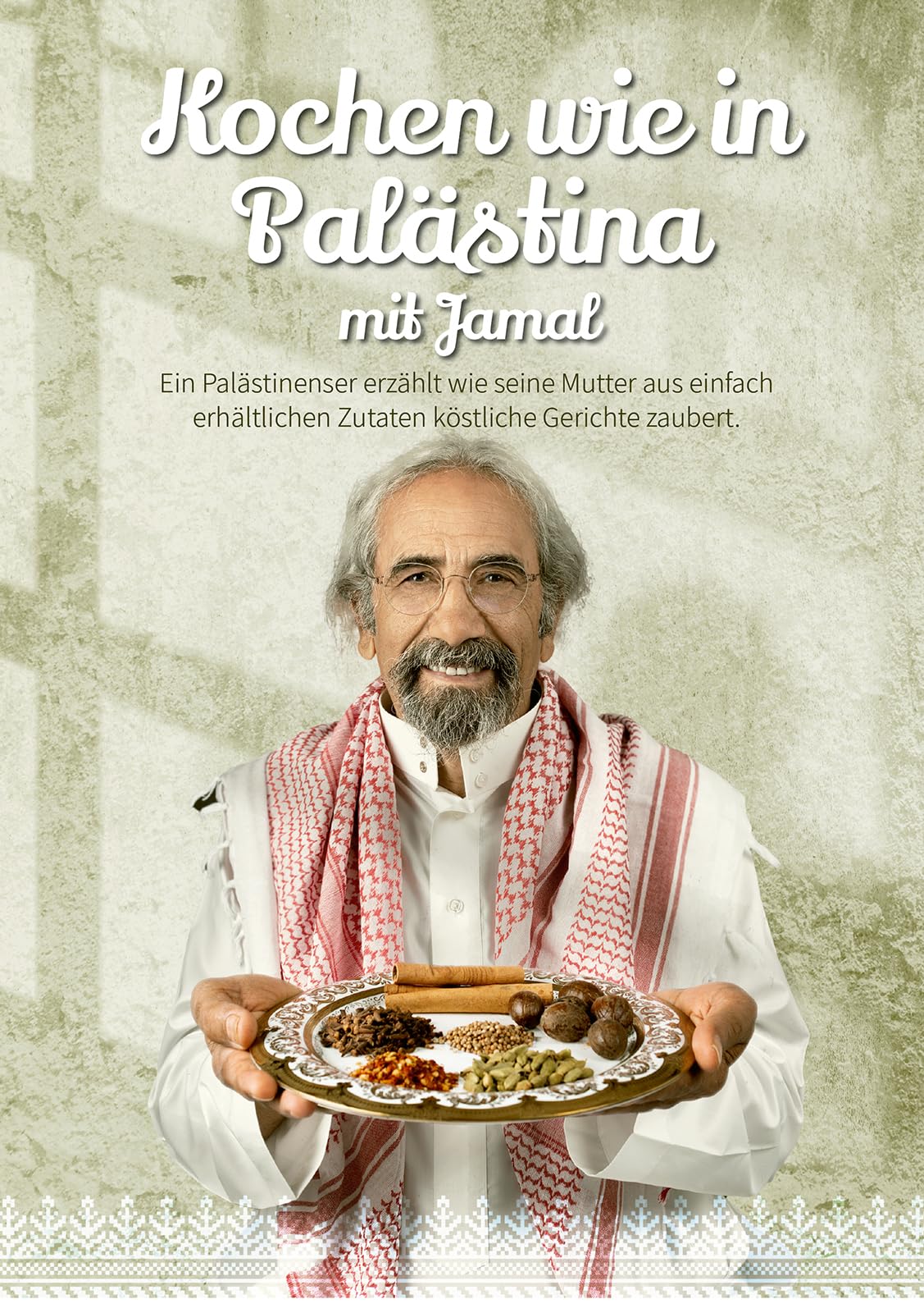 Kochen wie in Palästina mit Jamal: Ein Palästinenser erzählt wie seine Mutter aus einfach erhältlichen Zutaten köstliche Gerichte zaubert