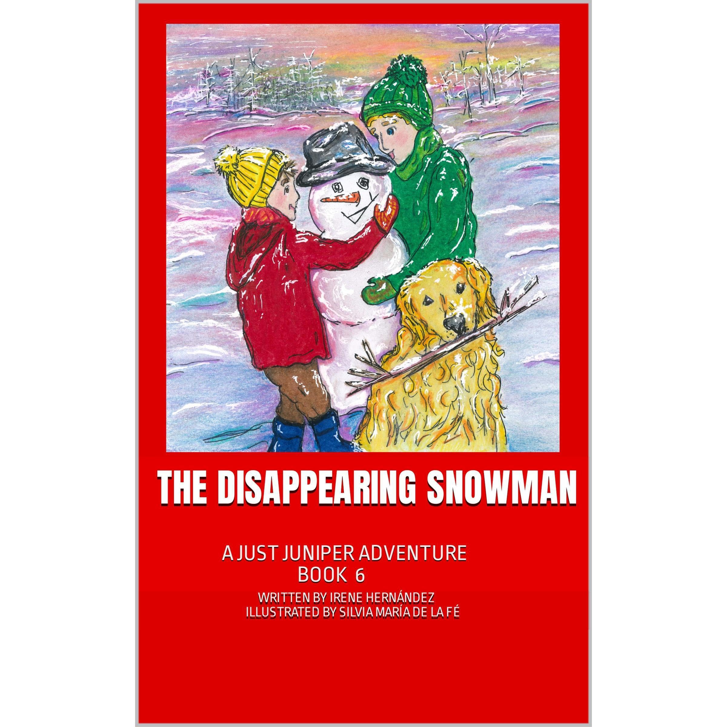The Disappearing Snowman A JUST JUNIPER Adventure