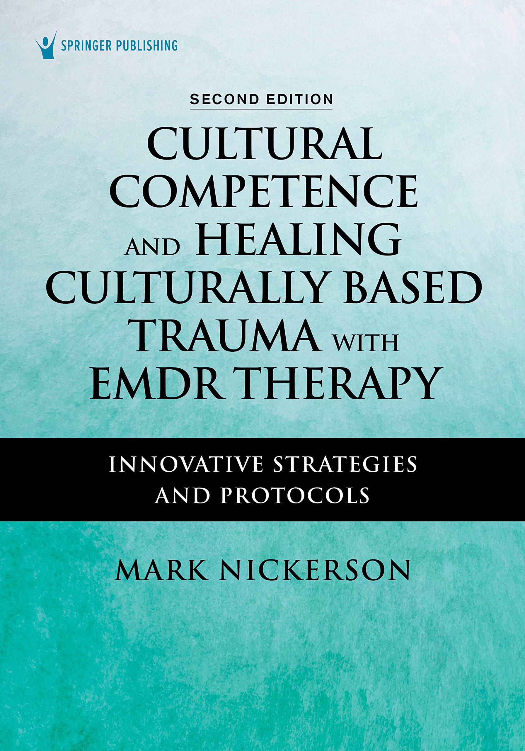 Cultural Competence and Healing Culturally Based Trauma with EMDR Therapy: Innovative Strategies and Protocols