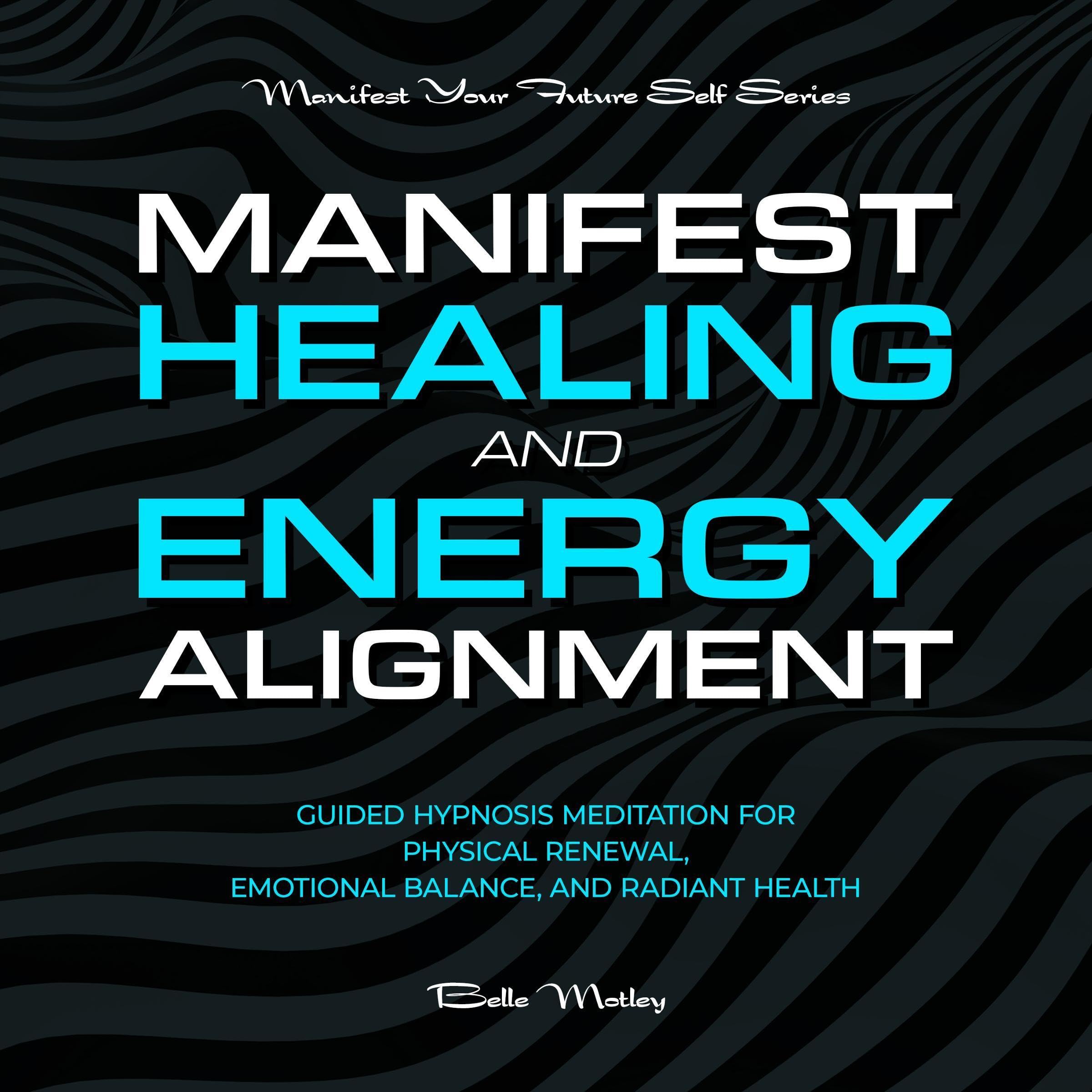 Manifest Healing and Energy Alignment