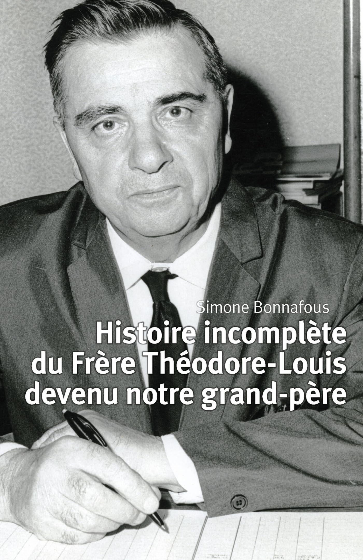 Histoire incomplète du Frère Théodore-Louis devenu notre grand-père