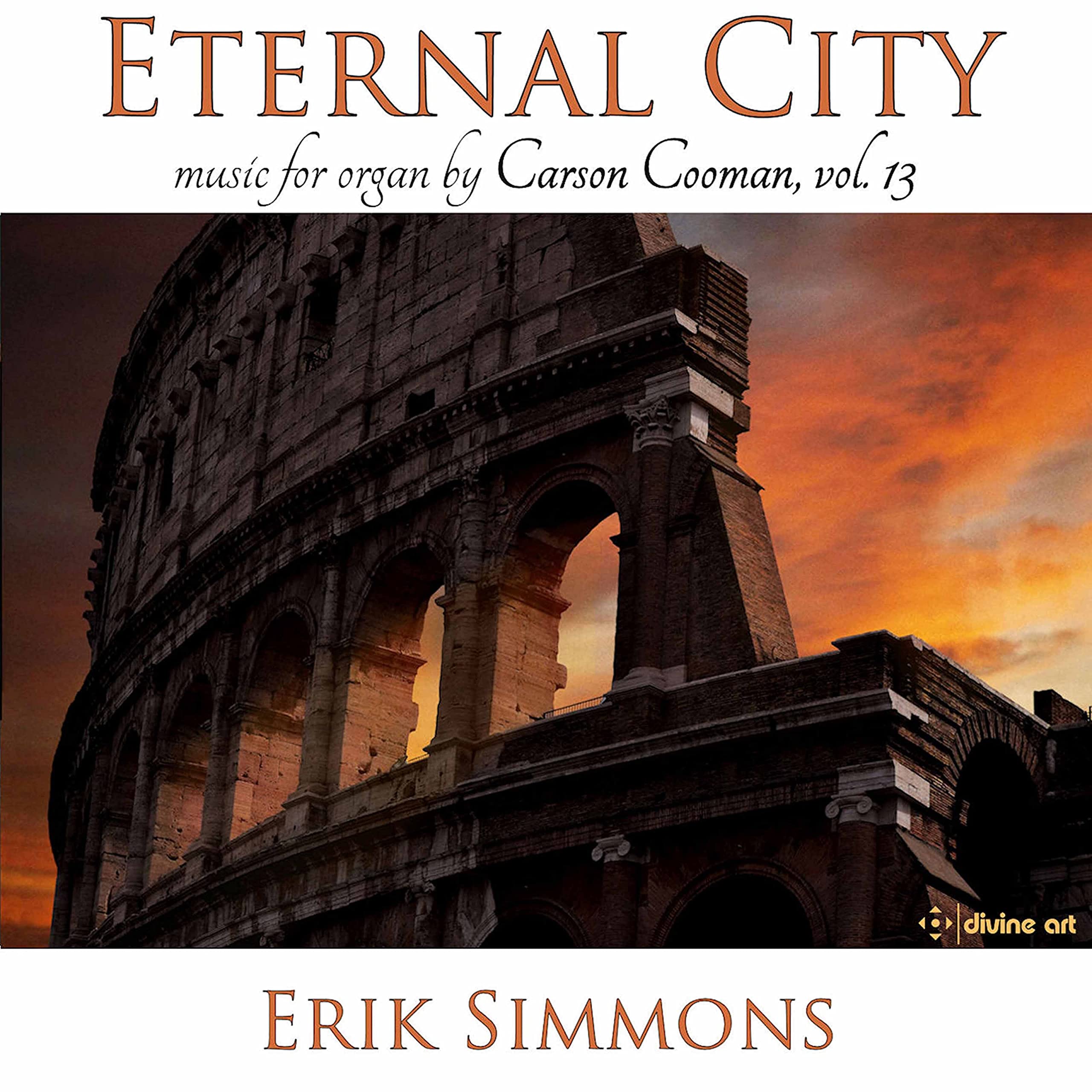 Eternal City - Carson Cooman Organ Music, Vol. 13