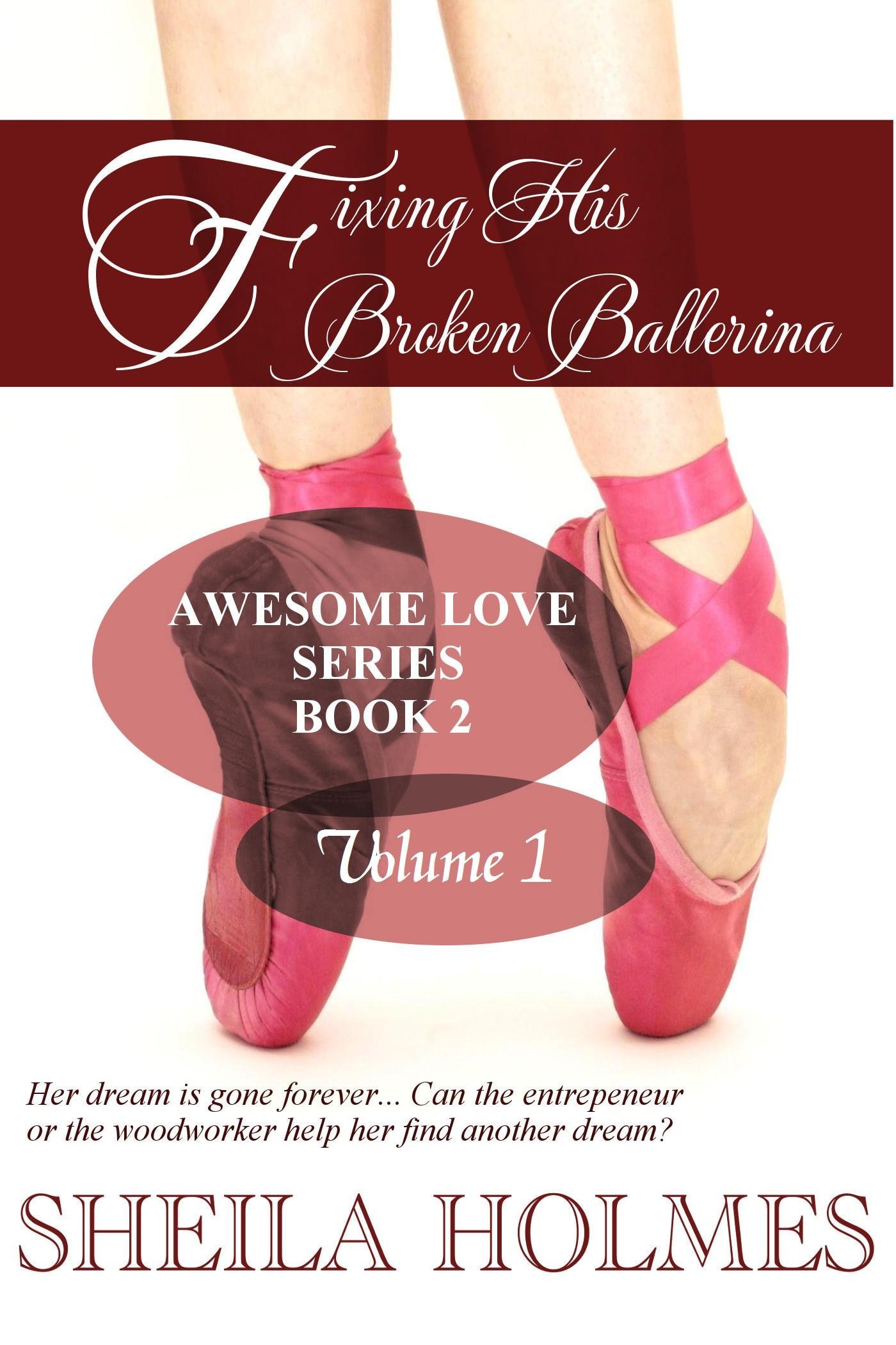 Fixing His Broken Ballerina: Volume 1 (Awesome Love Book 2)