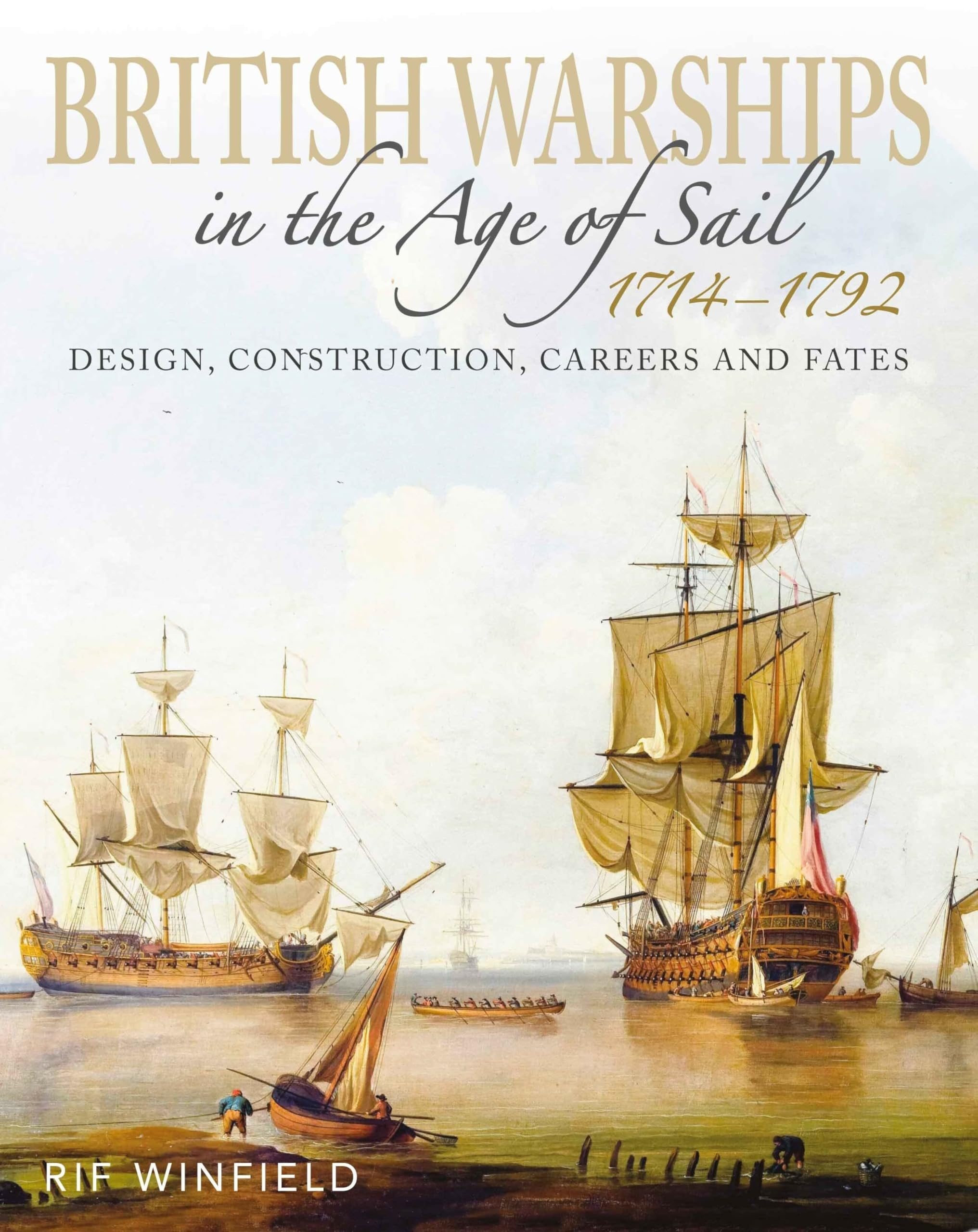 British Warships in the Age of Sail 1714-1792: Design, Construction, Careers and Fates