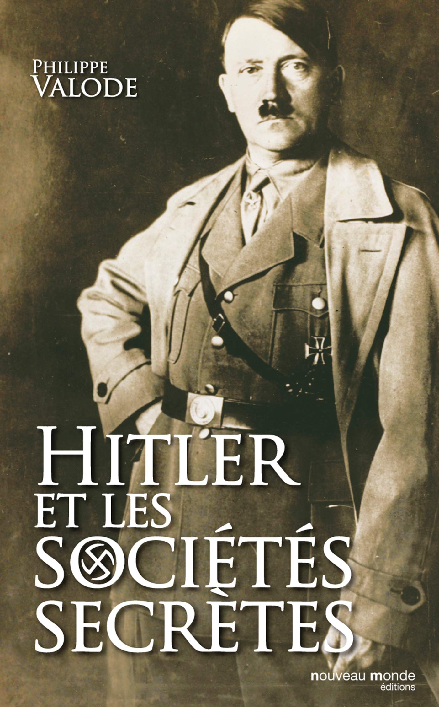 Hitler et les sociétés secrètes: De la société de Thulé à la solution finale