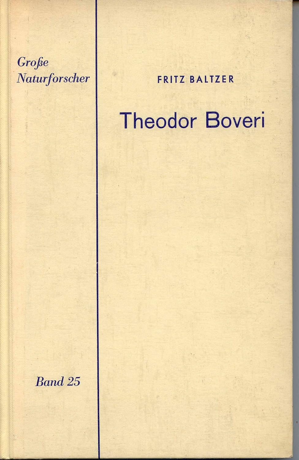 Theodor Boveri. Leben und Werk eines großen Biologen, 1862