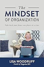 The Mindset of Organization: Take Back Your House One Phase at a Time By Lisa Woodruff