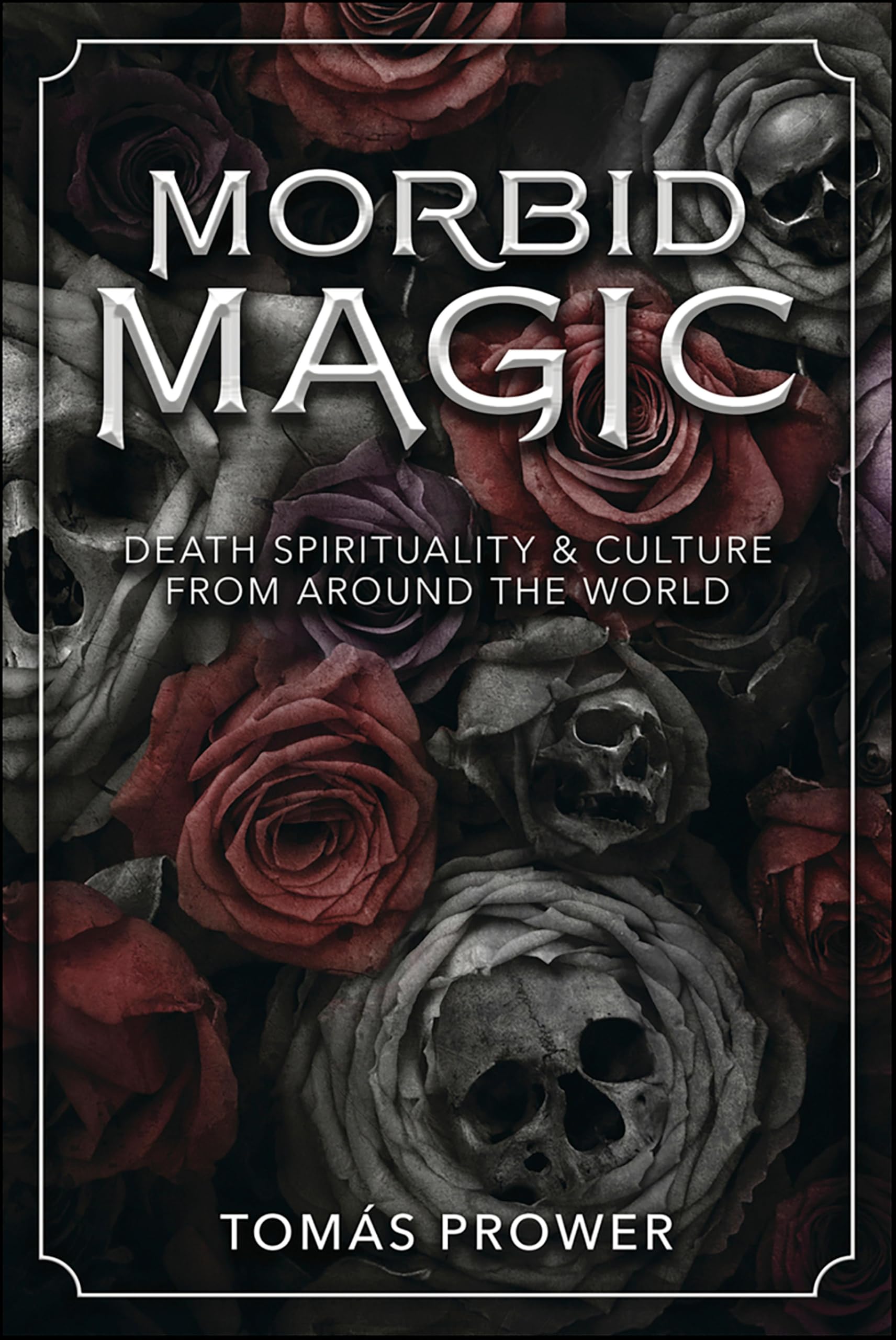 Morbid Magic: Death Spirituality & Culture from Around the World