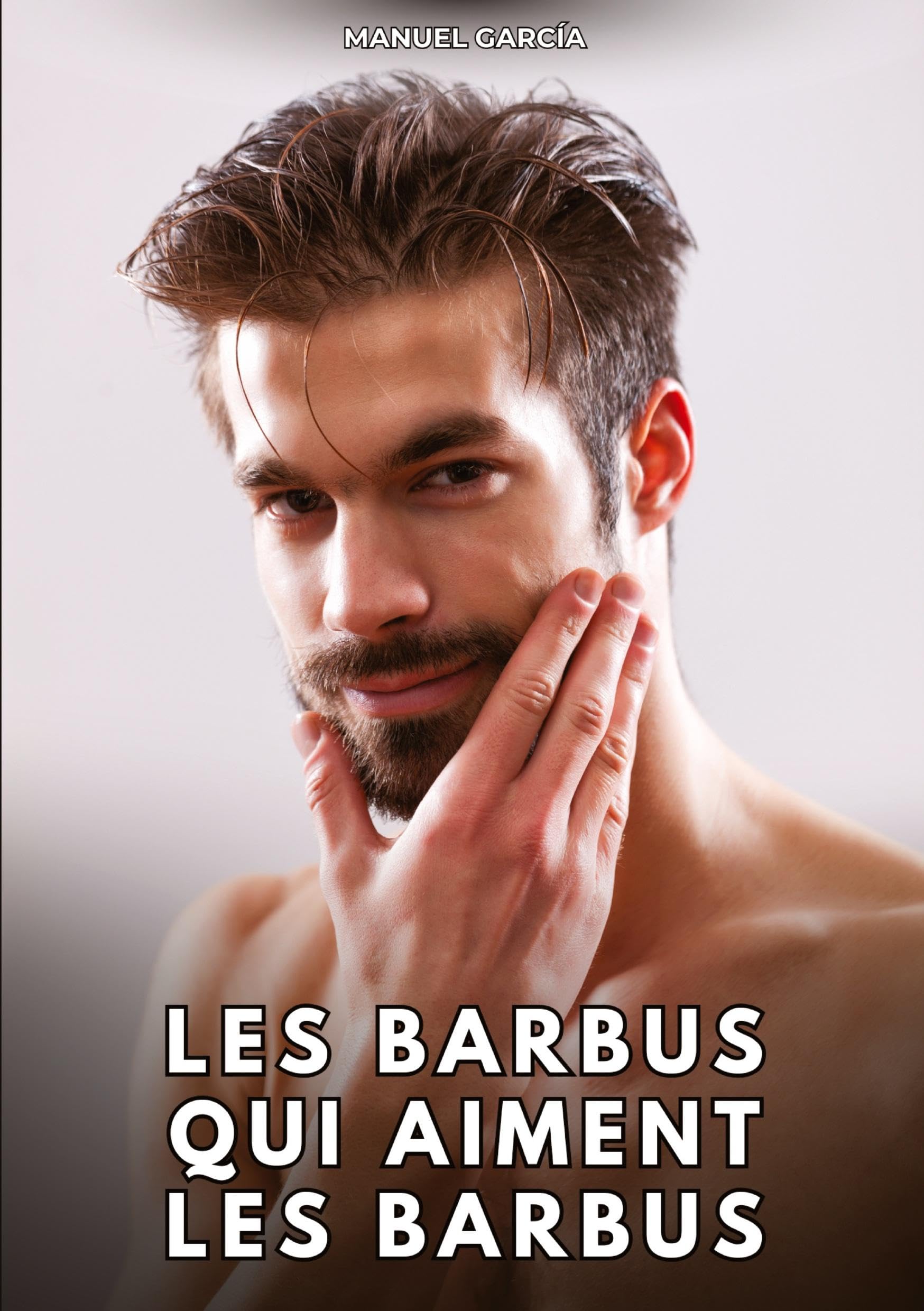 Les Barbus qui aiment les Barbus: Histoires Érotiques Gay de Sexe Explicite
