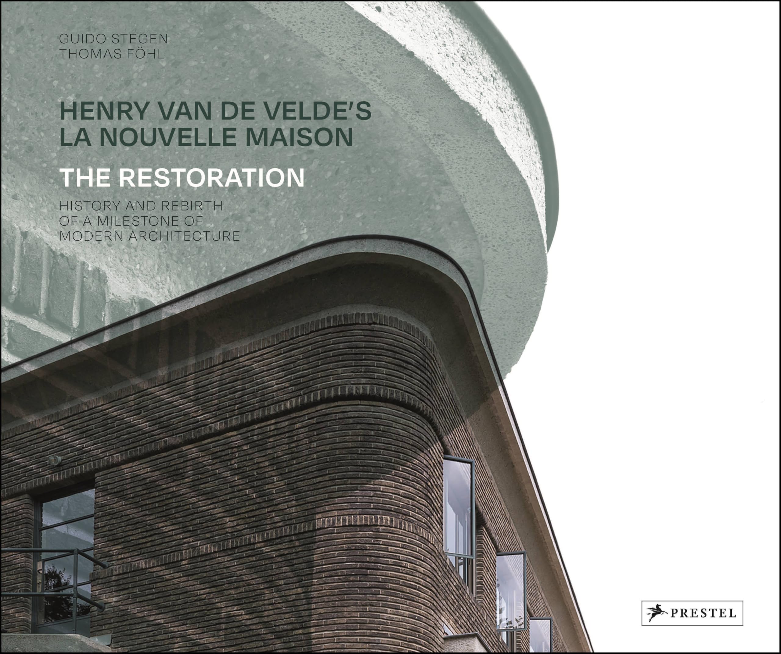 Henry Van De Velde's La Nouvelle Maison: The Restoration. History and Rebirth of A Milestone of Modern Architecture