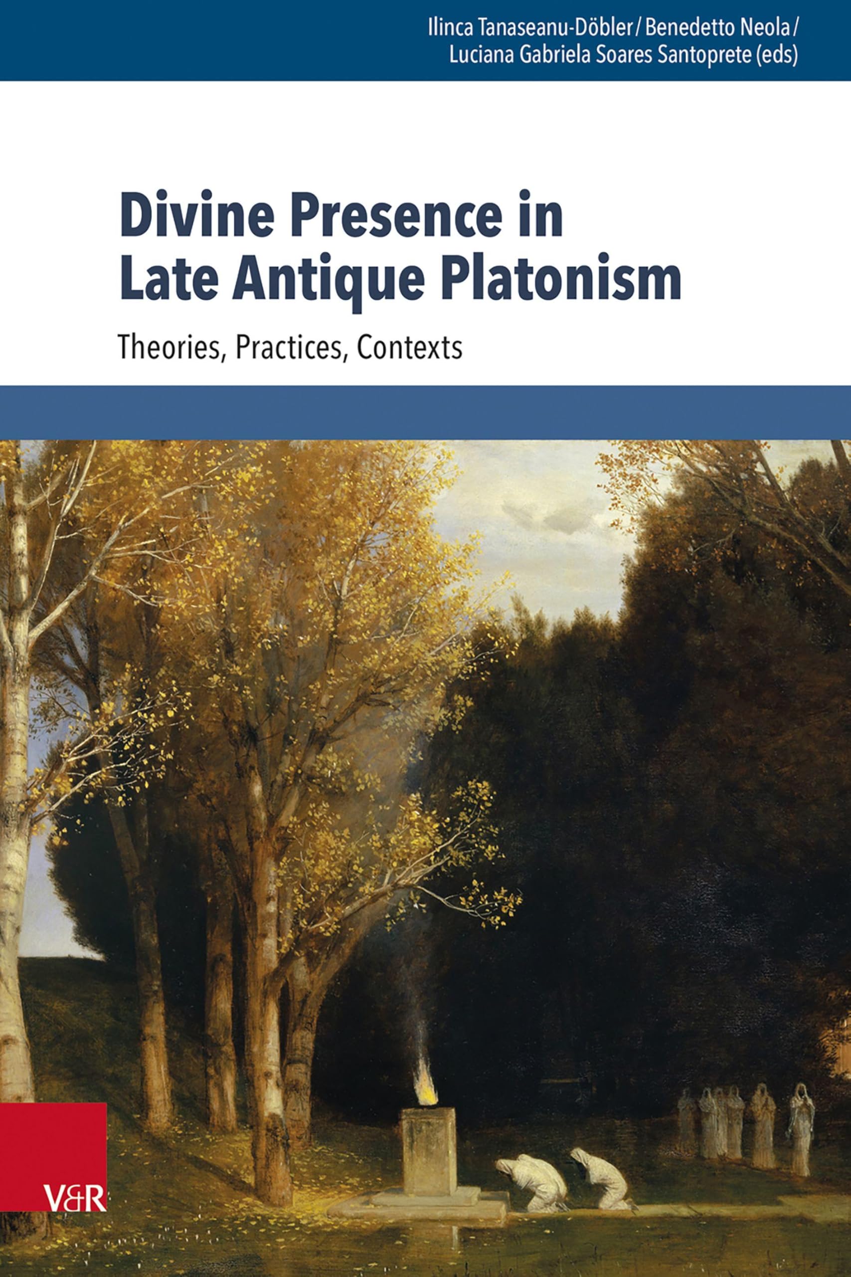 Divine Presence in Late Antique Platonism: Theories, Practices, Contexts