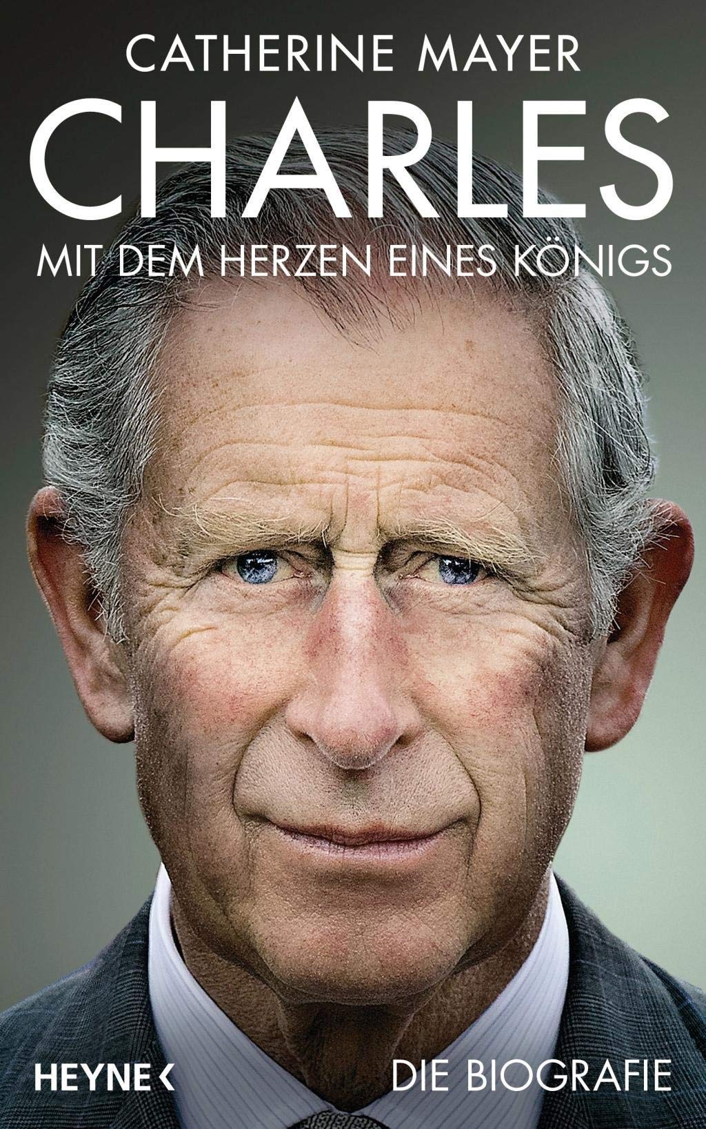 Charles – Mit dem Herzen eines Königs: Die Biografie