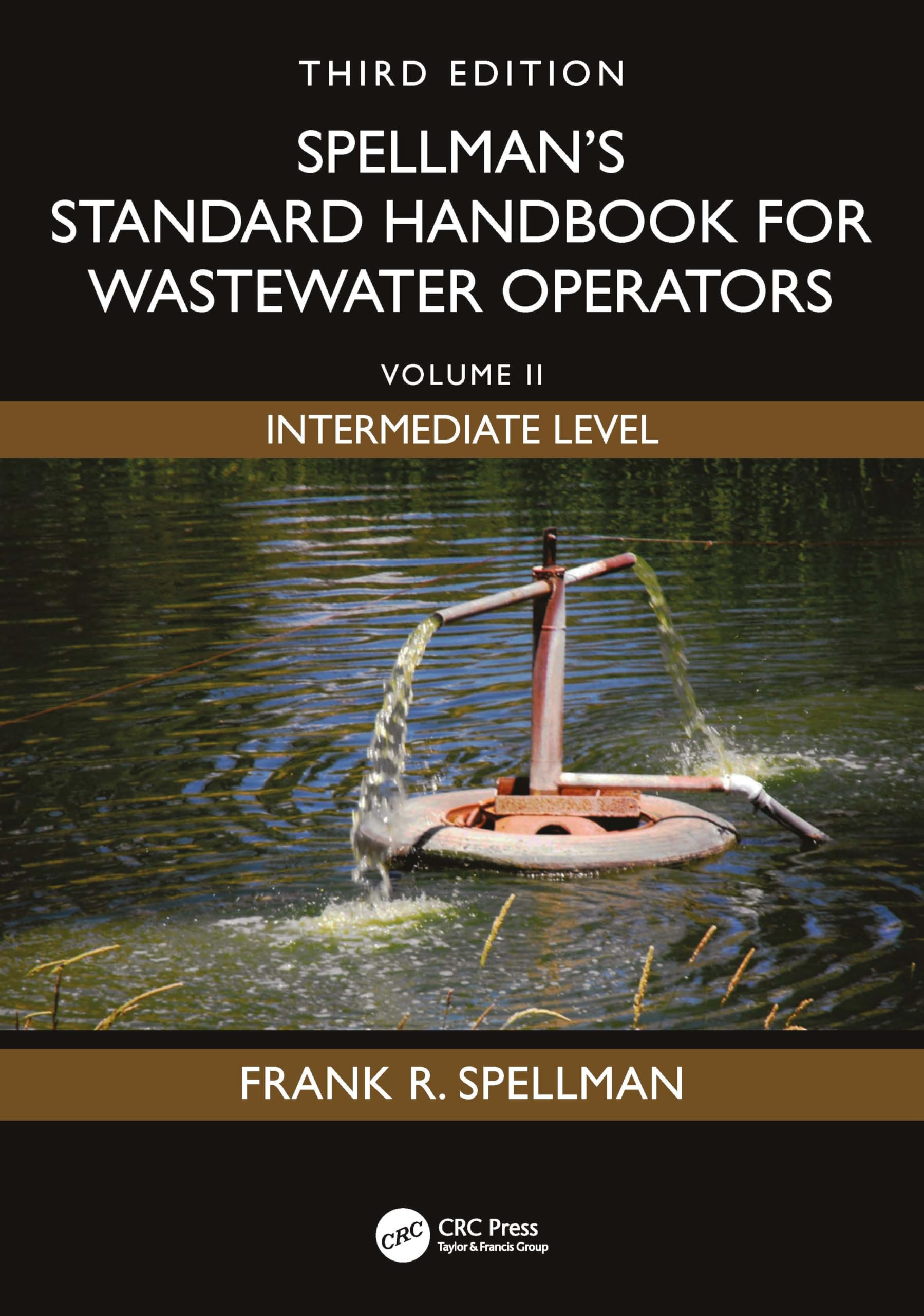 Spellman's Standard Handbook for Wastewater Operators: Volume II, Intermediate Level, Third Edition: 2