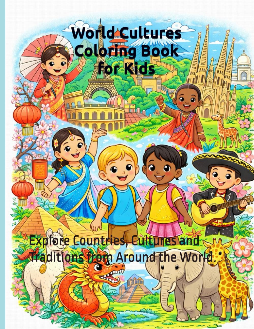 World Cultures Coloring Book for Kids: Explore Countries, Cultures and Traditions from Around the World