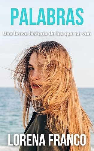 Palabras Una breve historia de los que se van (Spanish Edition)