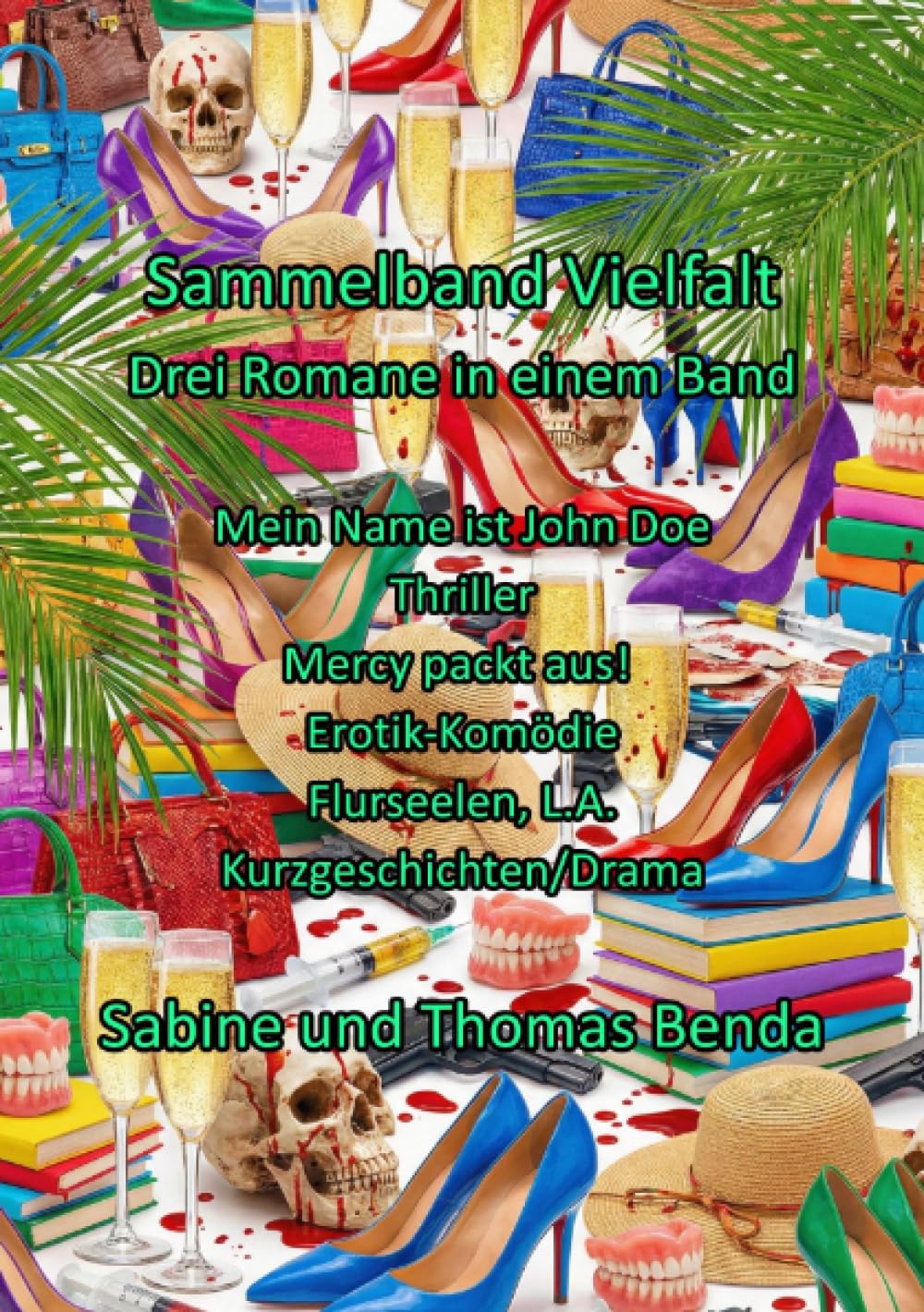 Sammelband Vielfalt - Drei Romane in einem Band: Mein Name ist John Doe / Mercy packt aus! / Flurseelen L.A.
