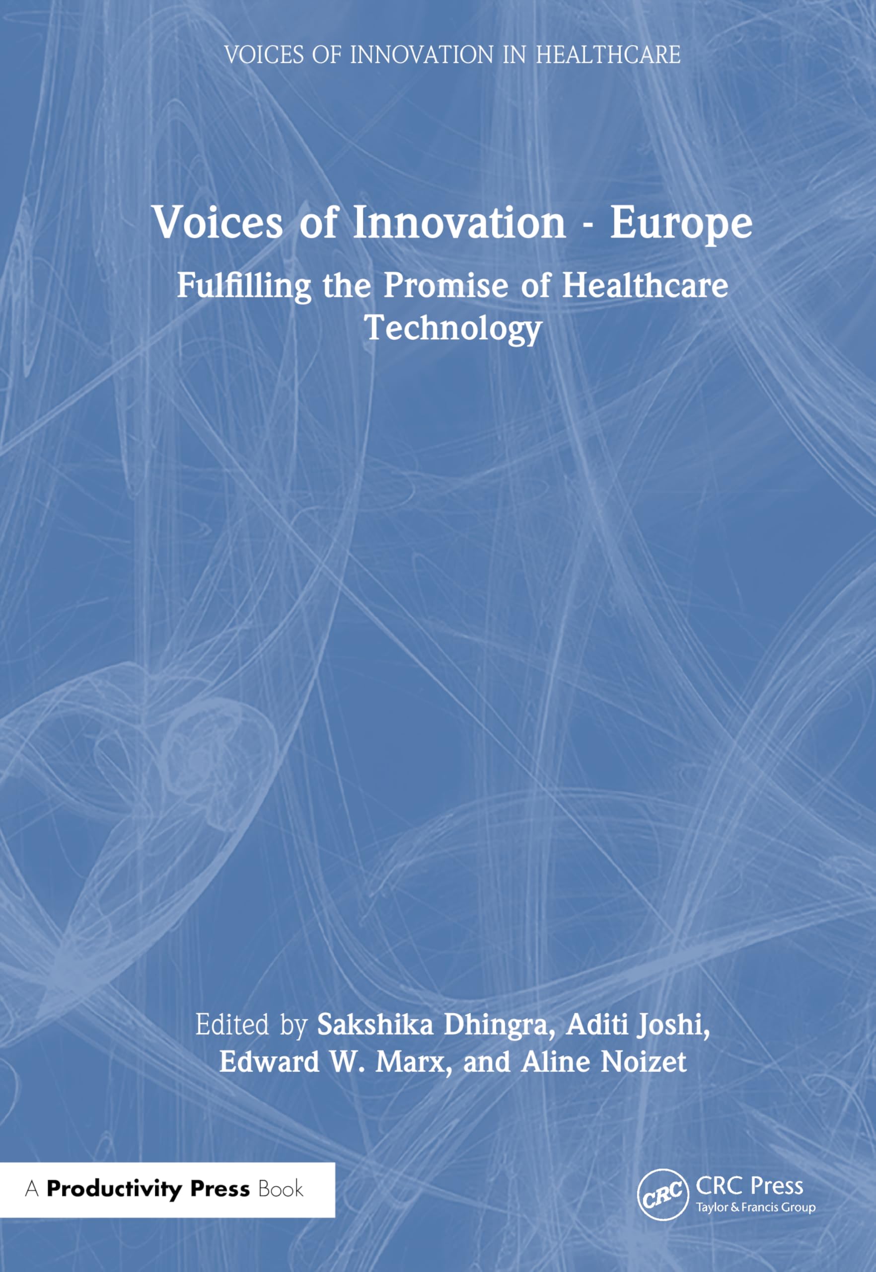 Voices of Innovation - Europe: Fulfilling the Promise of Healthcare Technology (Voices of Innovation in Healthcare)