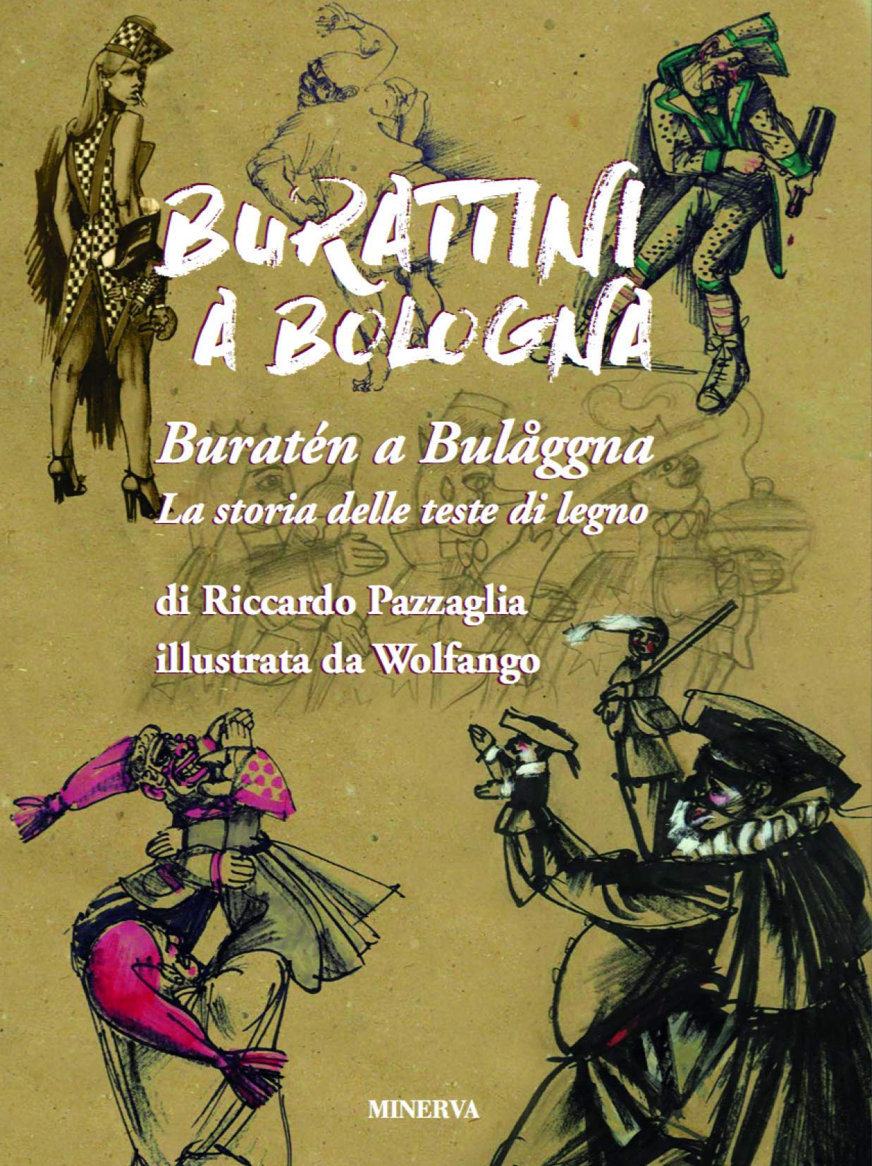 Burattini a Bologna. La storia delle teste di legno. Ediz. a colori