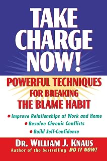 Take Charge Now!: Powerful Techniques for Breaking the Blame Habit
