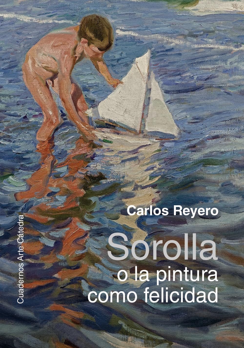 Sorolla O La Pintura Como Felicidad (Cuadernos Arte Cátedra)