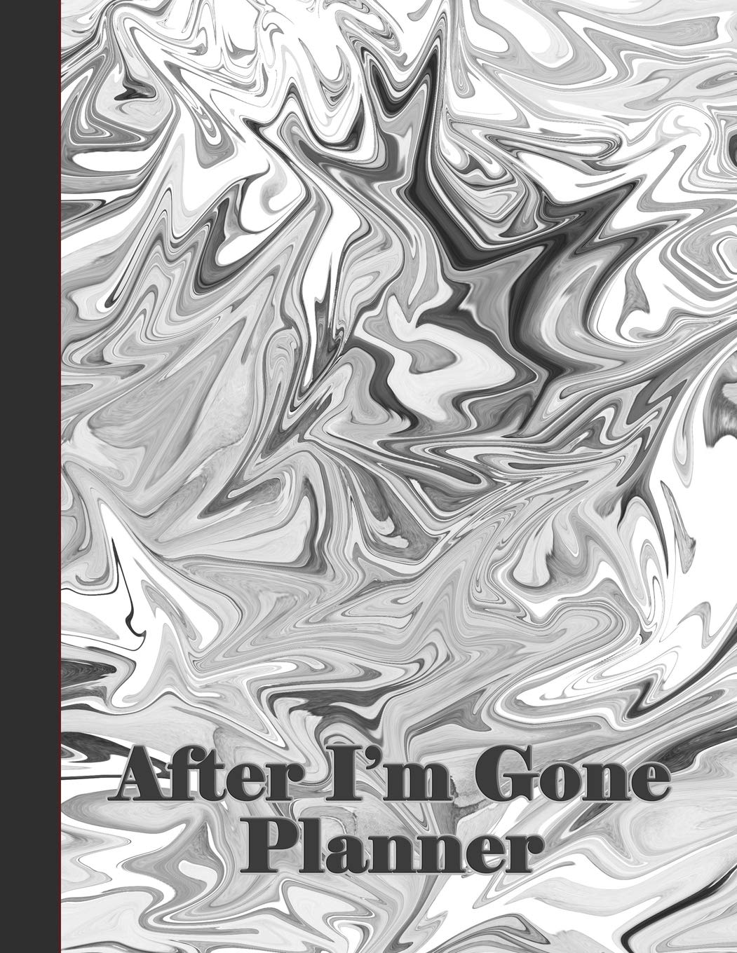 After I'm Gone Planner: A Journal To Organize Your Affairs For Your Family (Liquify 2)