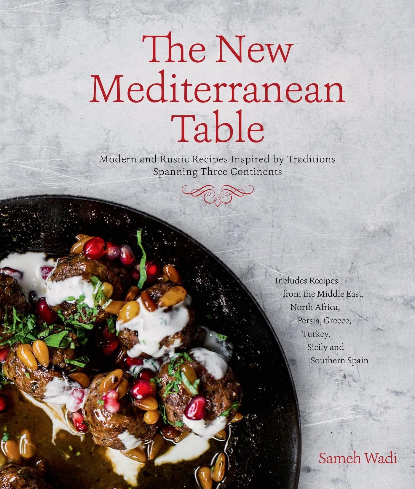 The New Mediterranean Table: Modern and Rustic Recipes Inspired by Traditions Spanning Three Continents Hardcover โ April 14, 2015
