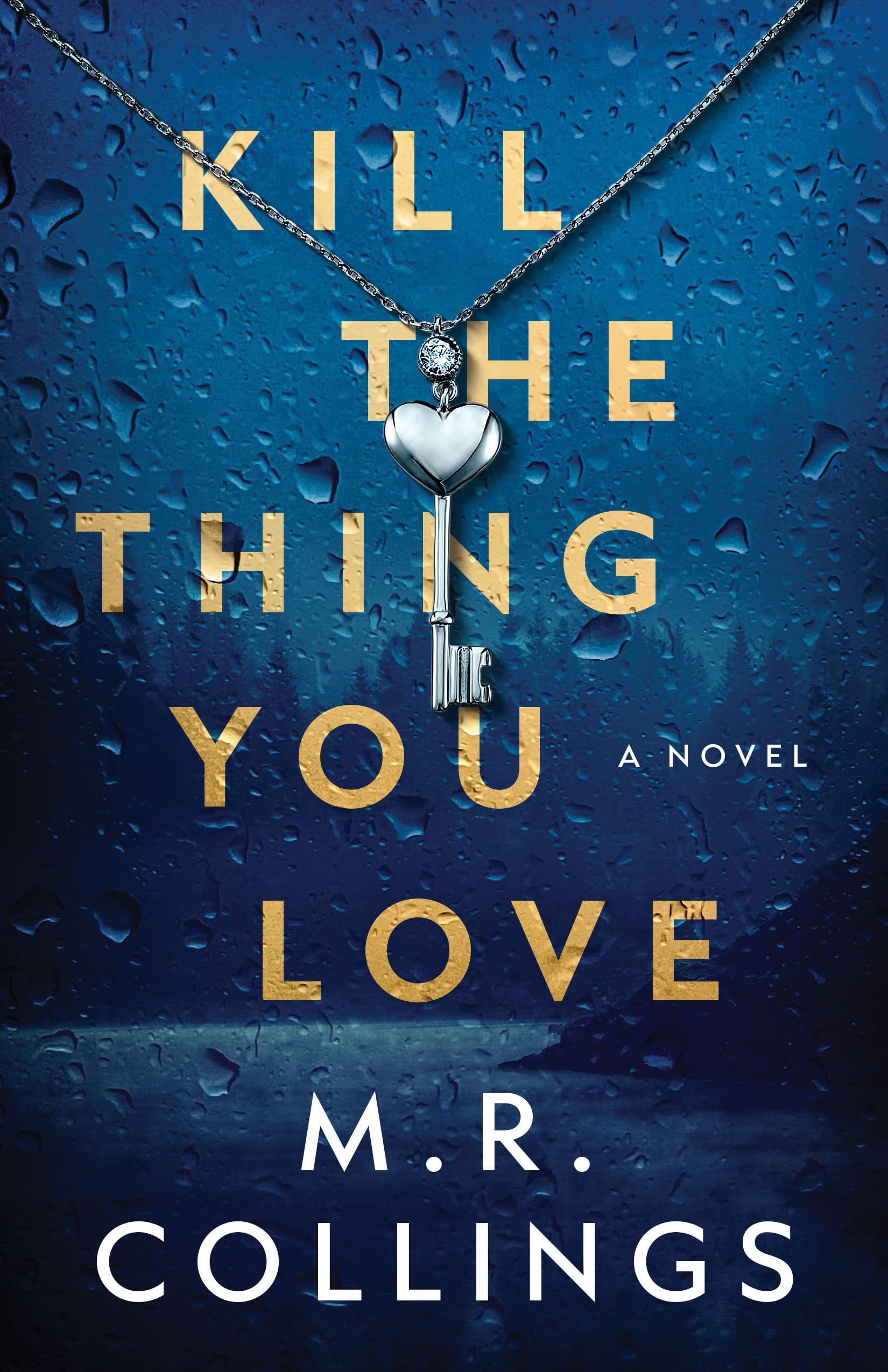 Kill the Thing You Love: A Novel
