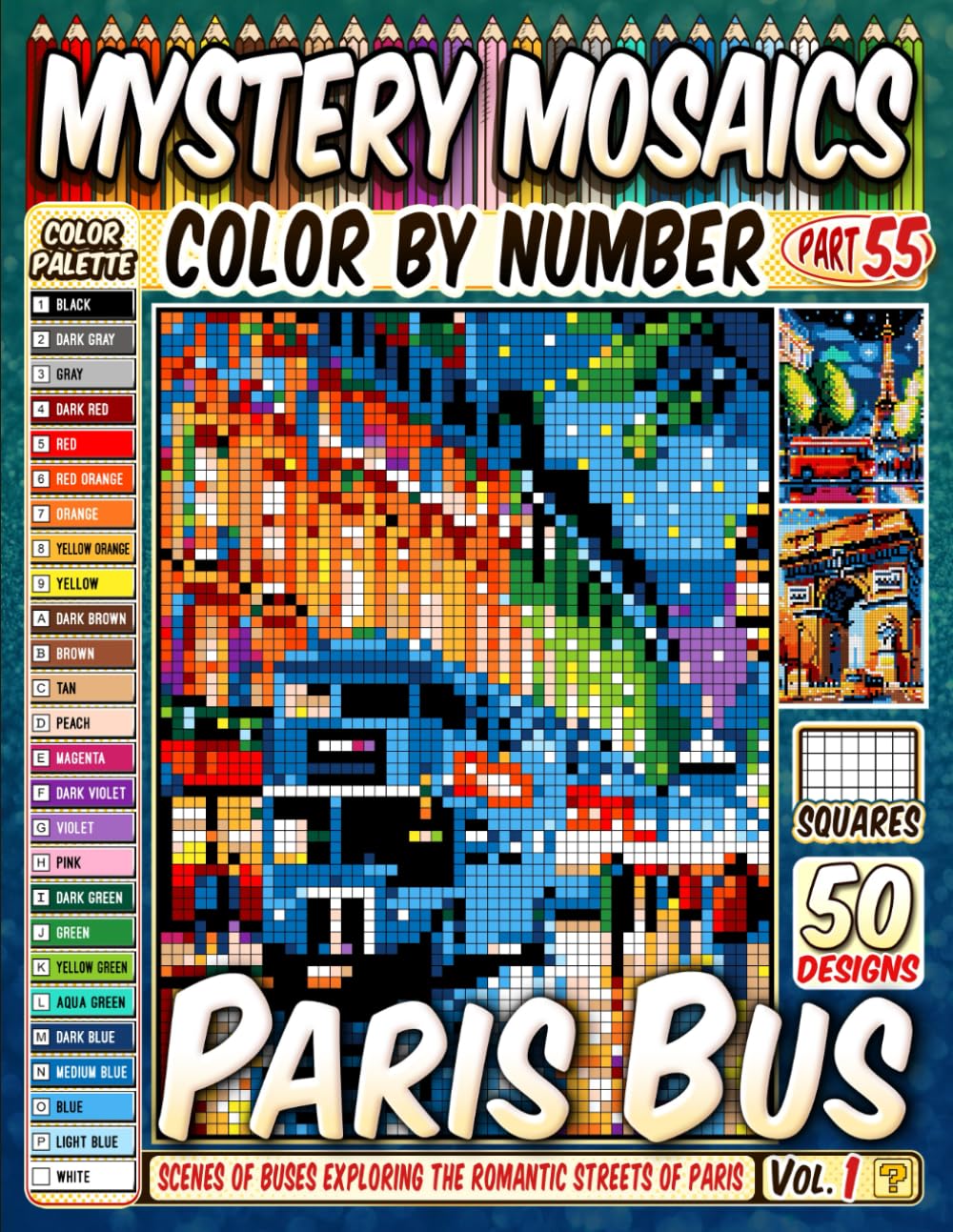 Paris Bus Mystery Mosaic Color by Number: 50 Enchanting Bus Scenes Exploring the Romantic Streets of Paris in Pixel Art