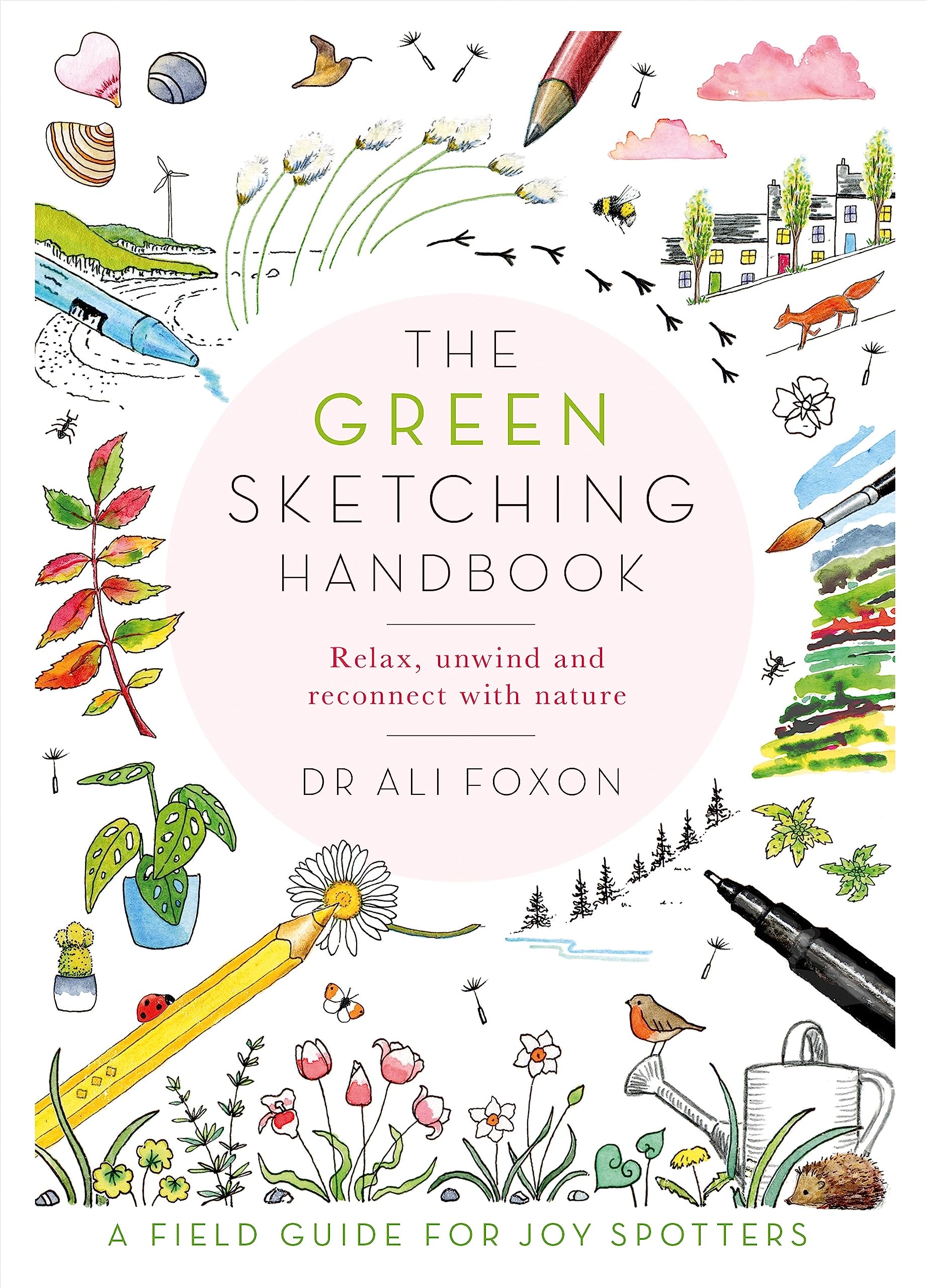 The Green Sketching Handbook: Relax, Unwind and Reconnect with Nature