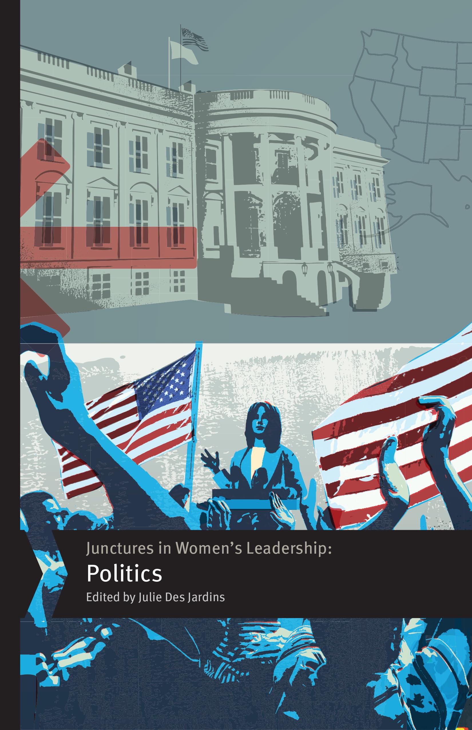 Junctures in Women’s Leadership: Politics (Junctures: Case Studies in Women's Leadership)