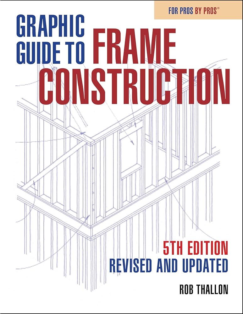 Graphic Guide to Frame Construction 5th Edition: Revised and