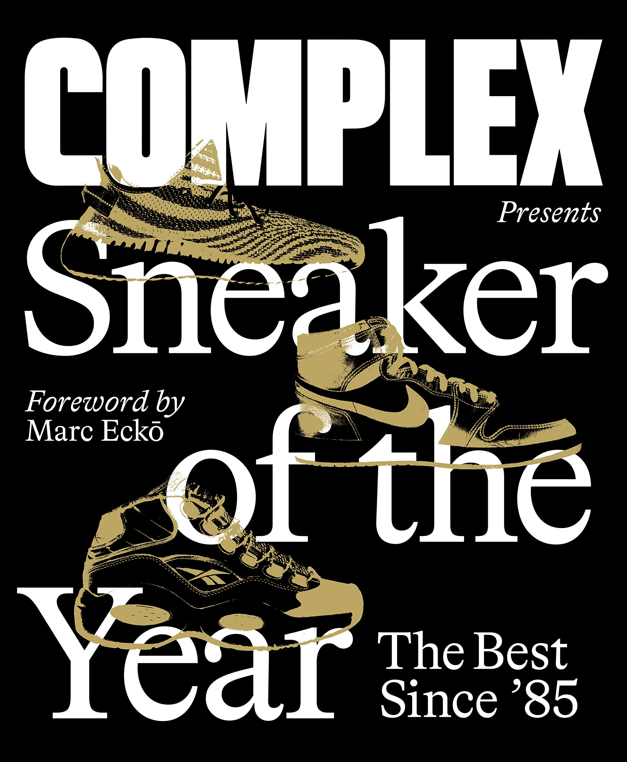 Inc. Complex MediaComplex Presents: Sneaker of the Year: The Best Since '85 (Abrams Image)