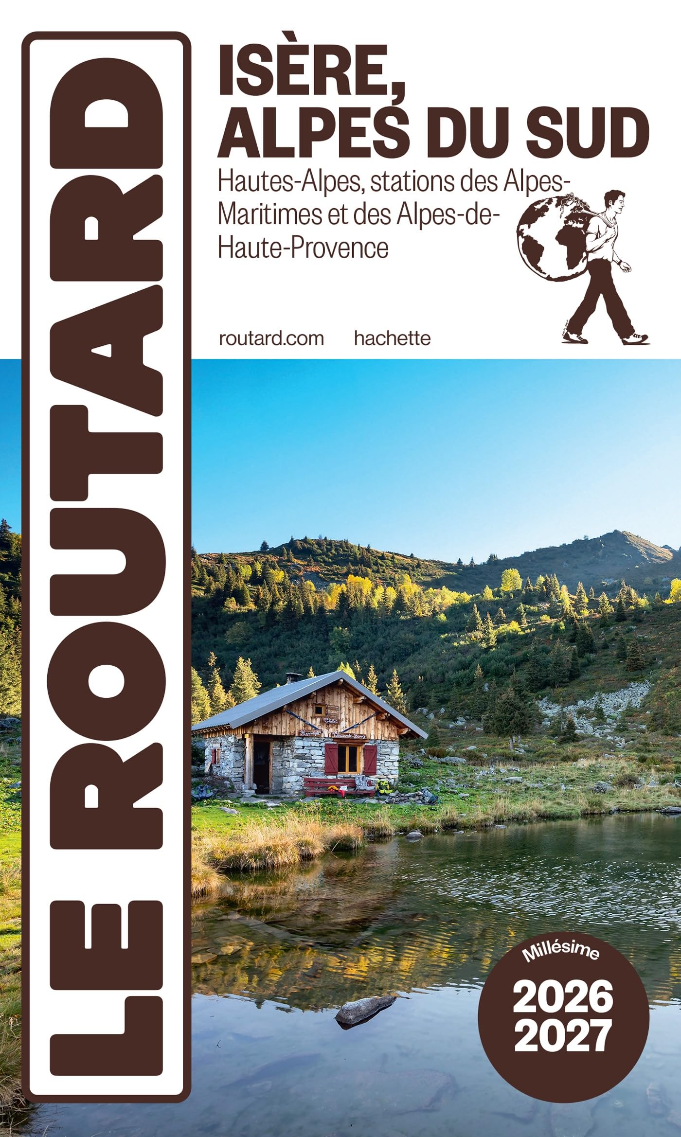 Guide du Routard Isère, Alpes du Sud 2026/27: Hautes-Alpes, stations des Alpes-Maritimes et des Alpes-de-Haute-Provence