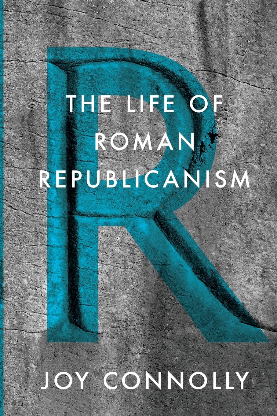 The Life of Roman Republicanism Connolly,