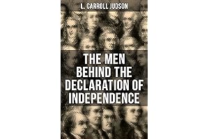 Men Behind Declaration of Independence: The Const. and Patrio. Docu.