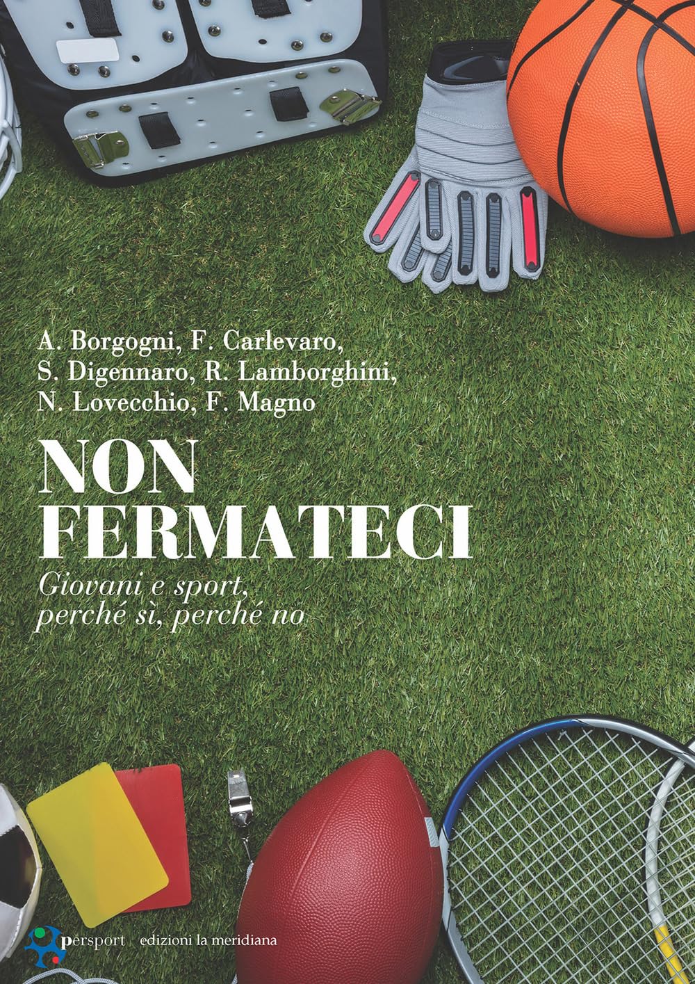 Non Fermateci. Giovani E Sport, Perché Sì, Perché No - 4