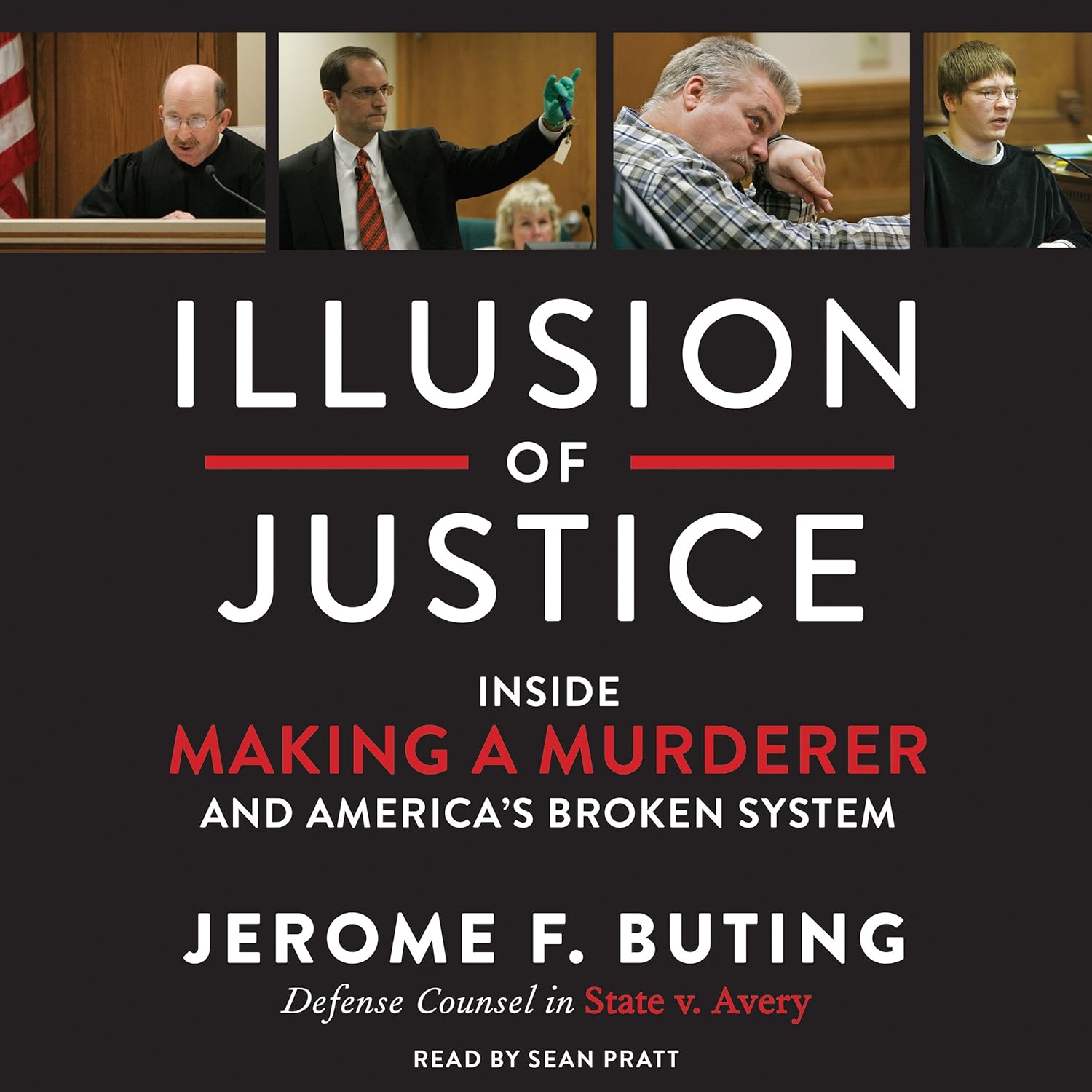 Illusion of Justice Inside Making a Murderer and America's