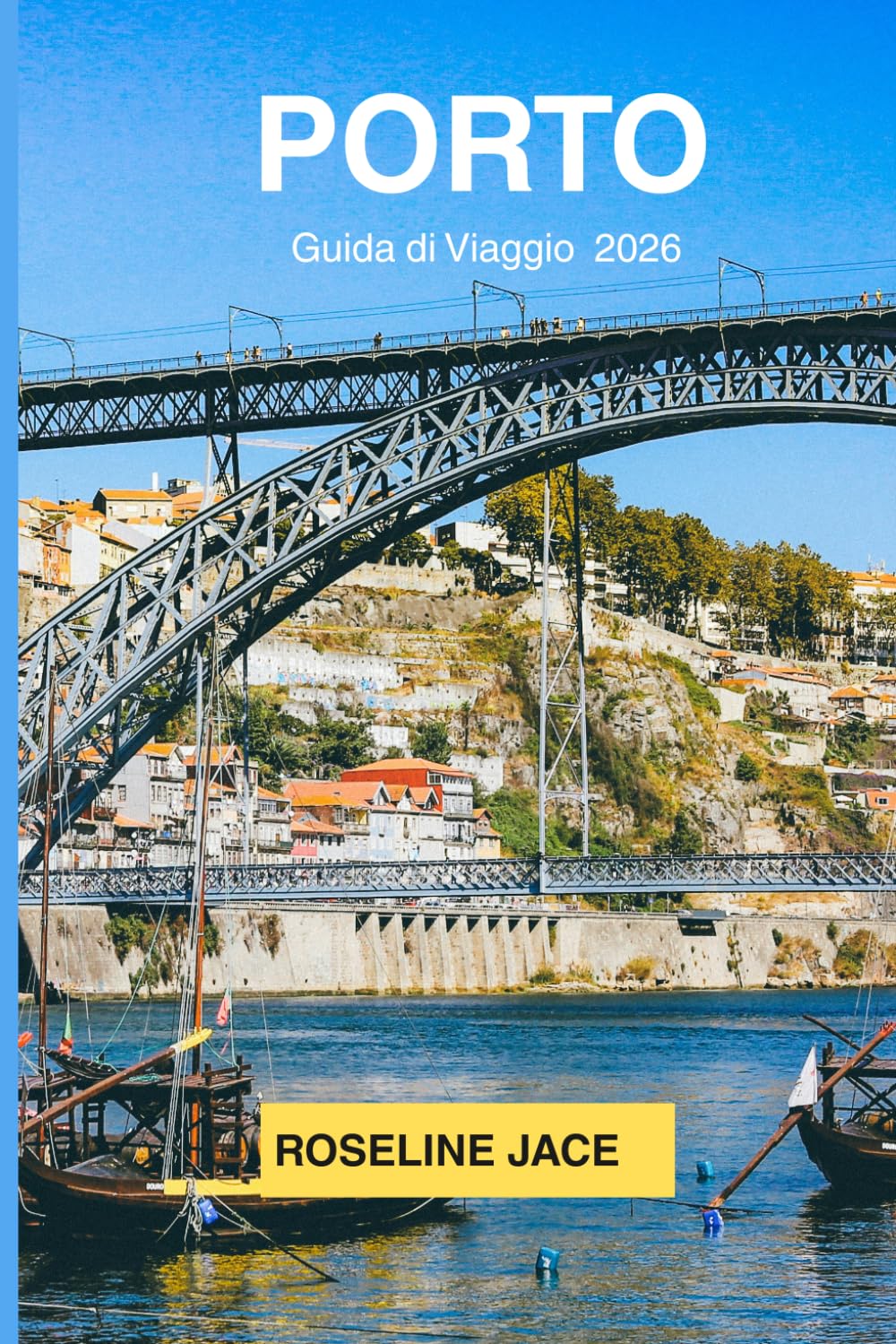 Porto Guida di Viaggio 2026: La Guida Completa per Esplorare la Città del Vino, delle Azulejos e dell'Anima Portoghese