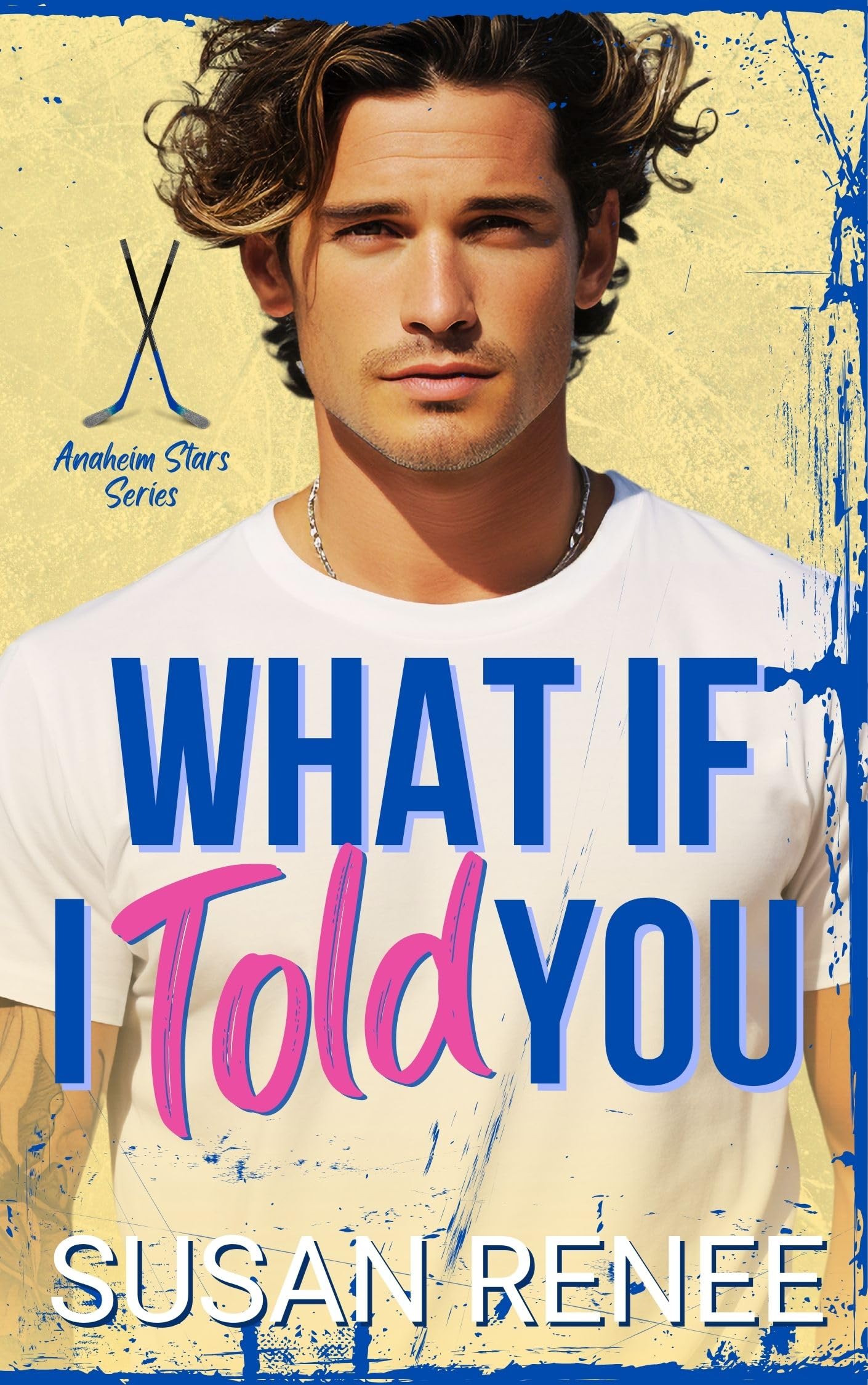 What if I Told You (Anaheim Stars Hockey Series Book 2)