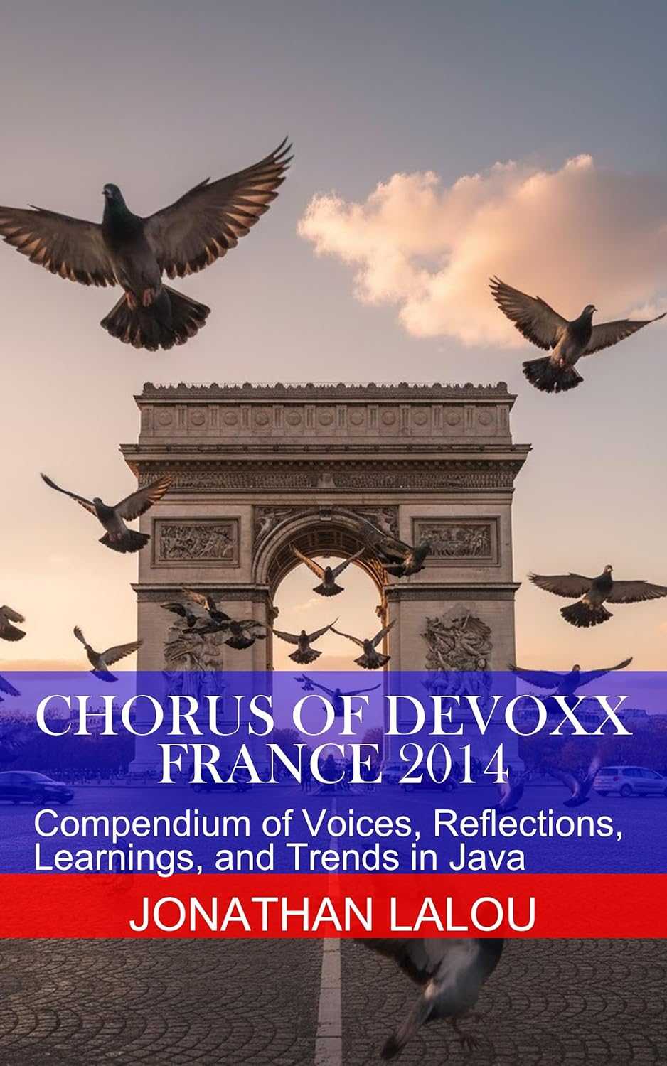 Chorus of Devoxx - France 2014: Compendium of Voices, Reflections ...
