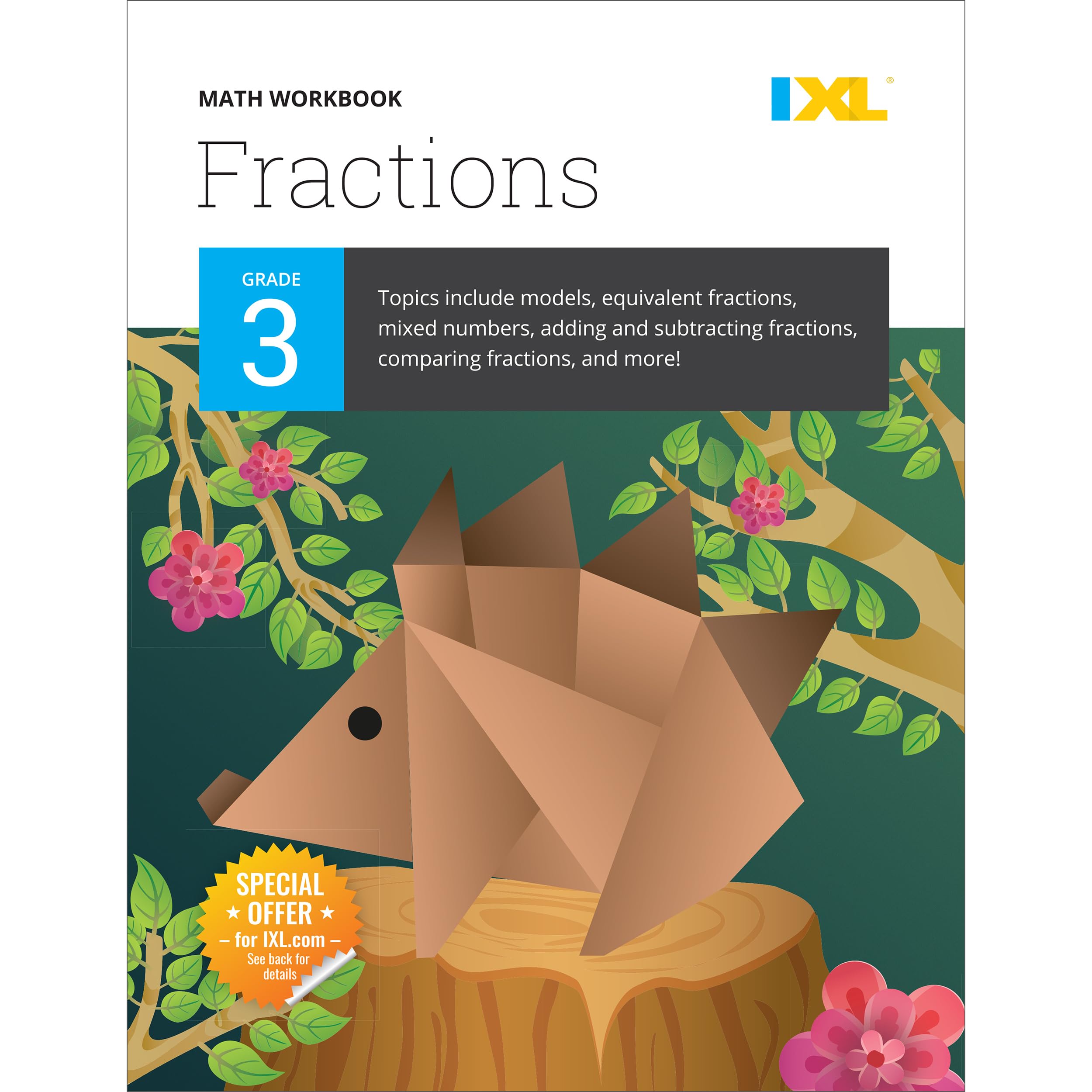 IXL Fractions 3rd Grade Math Workbook, Mathematics Book for Kids Ages 8-9 Covering Addition, Subtraction, Multiplication, Division, and Comparing With Part and Mixed Numbers