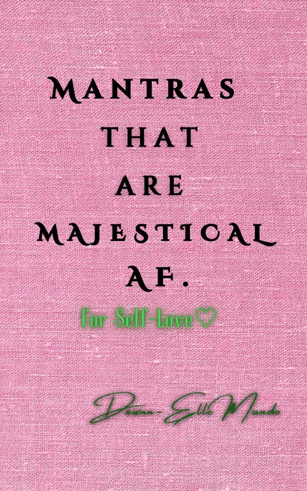 Mantras that are Majestical AF: For Self-Love