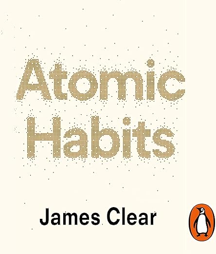 Atomic Habits: Tiny Changes, Remarkable Results – James Clear