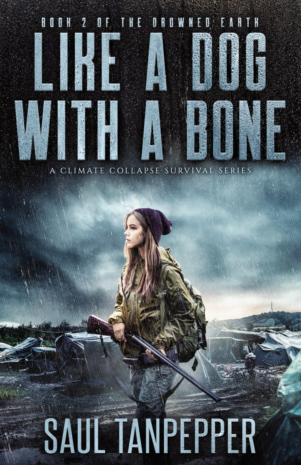 Like A Dog With A Bone: A Disaster Survival Thriller (Drowned Earth - A Climate Collapse Series)