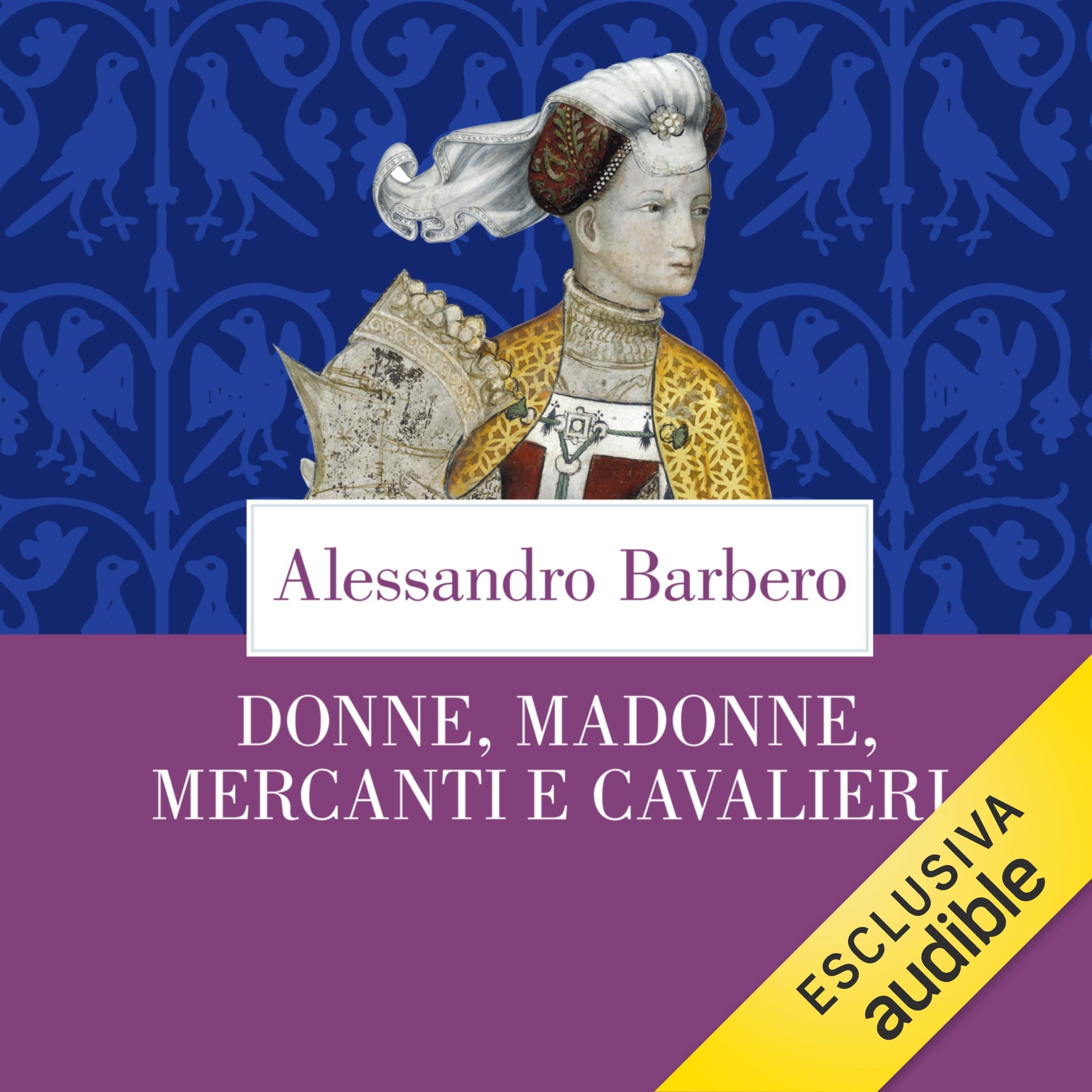 Donne, madonne, mercanti e cavalieri: Sei storie medievali