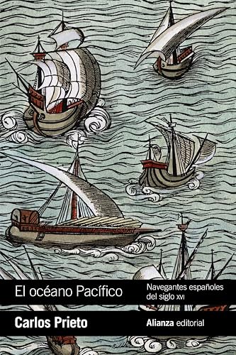 El océano Pacífico: Navegantes españoles del siglo XVI (El libro de bolsillo - Historia)