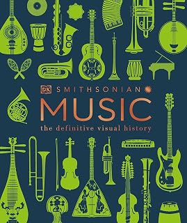 DK Music: The Definitive Visual History - Illustrated Encyclopedia of Genres, Instruments & Musicians